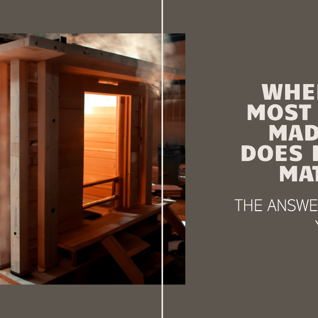 Where are Most Saunas Made and Does it Really Matter?