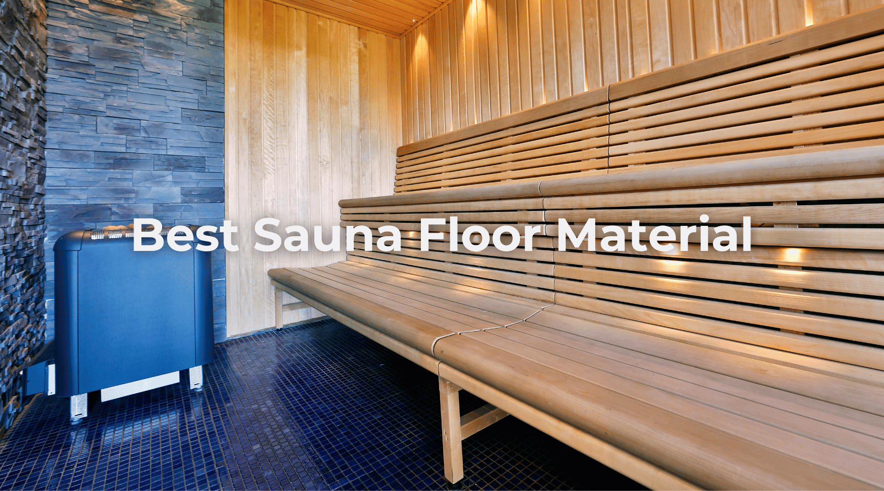 Best Floor Material for Your Sauna: A Comprehensive Guide