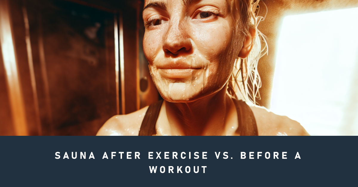 Sauna After Exercise vs. Before a Workout: The Ultimate Face-Off