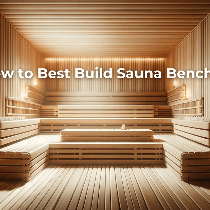 How to Best Build Sauna Benches: A Comprehensive Guide