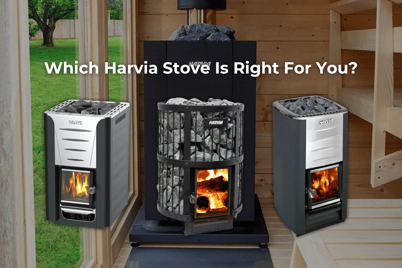 Harvia Wood-Burning Sauna Stoves: Which Model is Right for You?